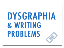 Dysgraphia and Writing Problems